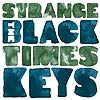 BLACK KEYS / STRANGE TIMES
