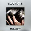 BLOC PARTY / MERCURY