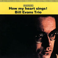 BILL EVANS TRIO / HOW MY HEART SINGS