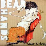 BEAR HANDS / WHAT A DRAG