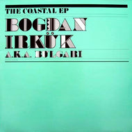 BOGDAN IRKUK a.k.a. BULGARI / THE COASTAL EP