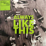 BOMBAY BICYCLE CLUB / ALWAYS LIKE THIS