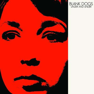 BLANK DOGS / UNDER AND UNDER