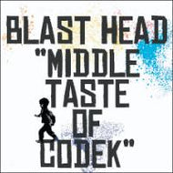 BLAST HEAD / MIDDLE TASTE OF CODEK