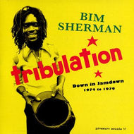 BIM SHERMAN / TRIBULATION : DOWN IN JAMDOWN 1974 TO 1979