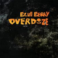 BLUE BERRY / OVER DOZE