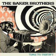 BAKER BROTHERS / TIME TO TESTIFY