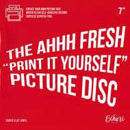 BIHARI DESIGNS / THE AHHH FRESH''PRINT IT YOURSELF'' PICTURE DISC 7''