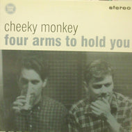 CHEEKY MONKEY / FOUR ARMS TO HOLD YOU