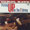 CAROL KAYE / PICKING UP ON THE E-STRING