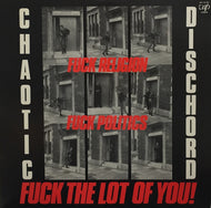 CHAOTIC DISCHORD / FUCK RELIGION FUCK POLITICS FUCK THE LOT OF YOU!