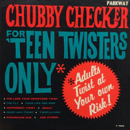 CHUBBY CHECKER / FOR TEEN TWISTERS ONLY