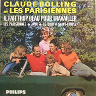 CLAUDE BOLLING ET LES PARISIENNES / IL FAIT TROP  BEAU POUR TRAVAILLER