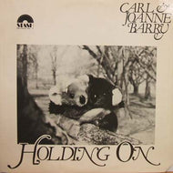 CARL & JOANNE BARRY / HOLDING ON