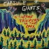 CAPSULE GIANTS / STARSHIP TROOPERS IN THE DARK