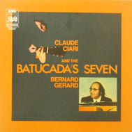 CLAUDE CIARI AND THE BATUCADA'S SEVEN / CLAUDE CIARI / BERNARD GERARD AND THE BATUCADA'S SEVEN