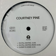 COURTNEY PINE / I'M STILL WAITING / CLOSE TO HOME