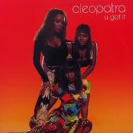 CLEOPATRA / U GOT IT