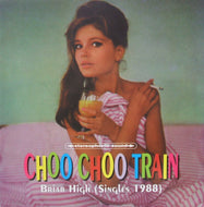 CHOO CHOO TRAIN / BRIAR HIGH (SINGLES 1988)
