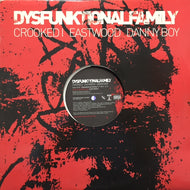 CROOKED, I EASTWOOD, DANNY BOY / DYSFUNKTIONALFAMILY