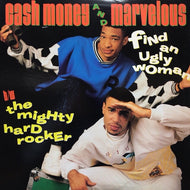 CASH MONEY & MARVELOUS / FIND AN UGLY  WOMAN