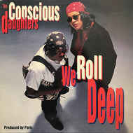CONSCIOUS DAUGHTERS / WE ROLL DEEP