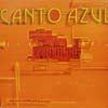CANTO AZUL / IN MEMORY OF LUIS ARCE