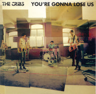 CRIBS / YOU'RE GONNA LOSE US