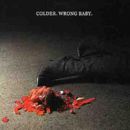 COLDER / WRONG BABY