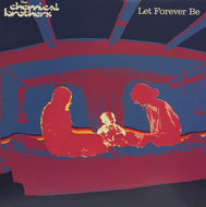 CHEMICAL BROTHERS / LET FOREVER BE