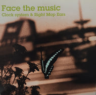 CLOCK SYSTEM & RIGHT MOP EARS / FACE THE MUSIC