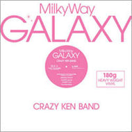 CRAZY KEN BAND / MILKY WAY GALAXY
