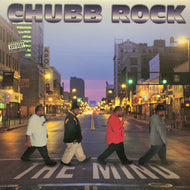 CHUBB ROCK / THE MIND