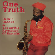 CEDRIC BROOKS & THE MYSTIC REVELATION OF RASTAFARI / ONE TRUTH