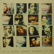 CHARLIES'S ANGELS / IT'S NEVER GONNA HAPPEN TO ME
