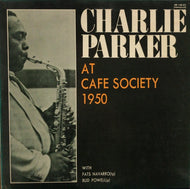 CHARLIE PARKER / AT CAFE SOCIETY 1950