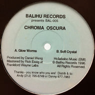 CHROMA OSCURA / GLOW WORMS / SOFT CRYSTAL