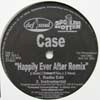 CASE / HAPPILY EVER AFTER REMIX