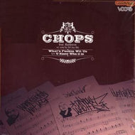 CHOPS / WHAT'S FUCKIN' WITH US