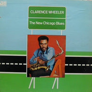 CLARENCE WHEELER / THE NEW CHICAGO BLUES