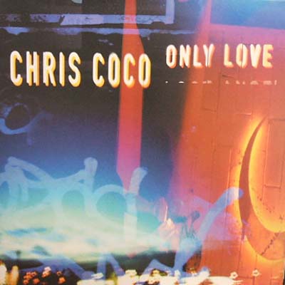 CHRIS COCO / ONLY LOVE