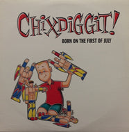 CHIXDIGGIT! / BORN ON THE FIRST OF JULY