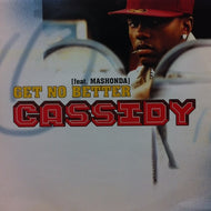 CASSIDY / GET NO BETTER
