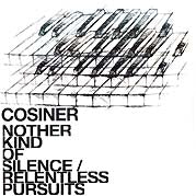 COSINER / NOTHER KIND OF SILENCE / RELENTLESS PURSUITS