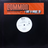 COMMON / I GOT A RIGHT TA