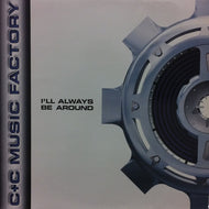 C & C MUSIC FACTORY / I'LL ALWAYS BE AROUND