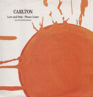 CARLTON / LOVE AND PAIN / PLEASE LEAVE