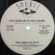 CHUCK BROWN AND THE SOUL SEARCHERS / NEVER GONNA GIVE YOU UP
