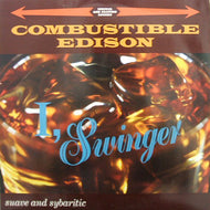 COMBUSTIBLE EDISON / I, SWINGER
