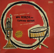 CLIFFORD BROWN AND MAX ROACH / The Best Of Max Roach And Clifford Brown In Concert